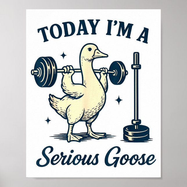 Poster Today I'm A Serious Goose Funny Lifting Weights Gy (Frente)