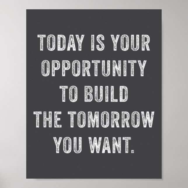 Poster Today Is Your Oprtunity To Build The Tomorrow You  (Frente)