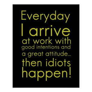 Póster Todos os dias eu chego ao trabalho presentes engra