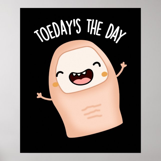 Poster Toe day's Day The Day Engraçado Toe Pun Dark BG (Frente)