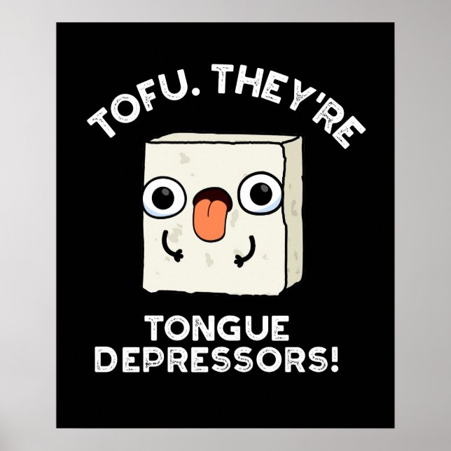 Poster Tofu. Eles são depressores da língua Comida Pun Da (Frente)