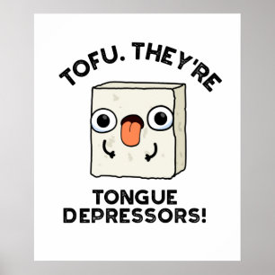 Poster Tofu. Eles são depressores da língua, trocadilhos