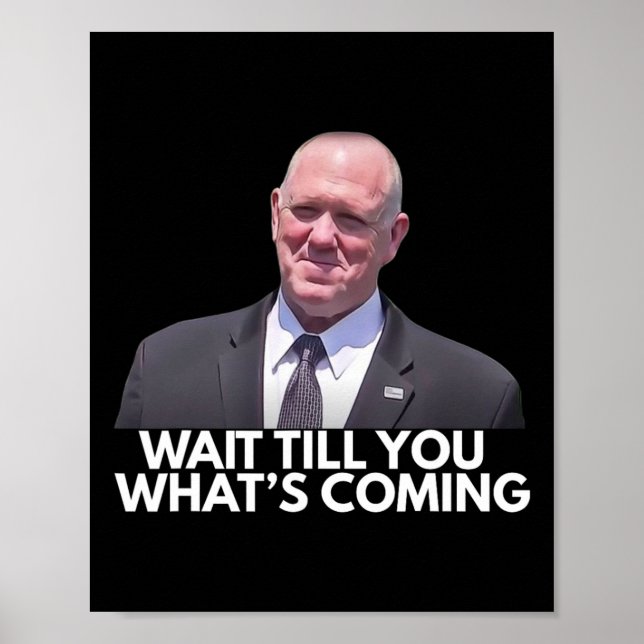 Poster Tom Homan Border Czar Wait Till You See What's Com (Frente)