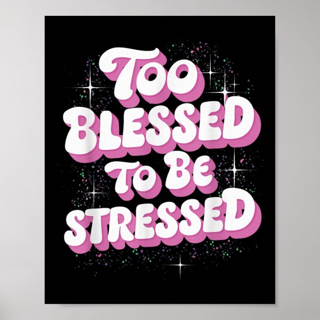 Poster Too Blessed To Be Stressed  (Frente)