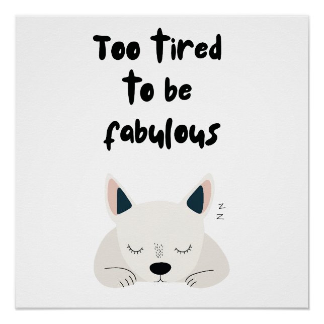 Póster Too Tired To Be Fabulous Quote with Sleeping Dog (Frente)