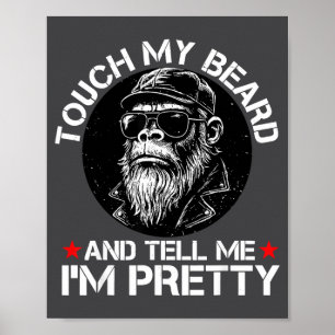 Poster Toque Minha Barba E Me Diga Que Eu Sou Um Macaco E