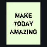 Póster Torne O Hoje Incrível.<br><div class="desc">Única e moda. Faça uma declaração: comece a sonhar,  seja inspirado,  fique motivado. Há mais designs e itens correspondentes disponíveis na minha loja.</div>
