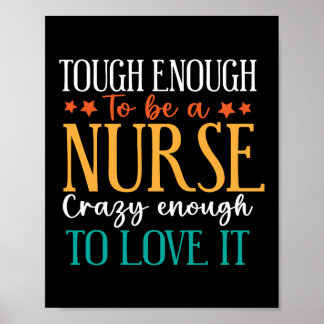 Poster Tough Enough To Be A Nurse Crazy Enough To Love It