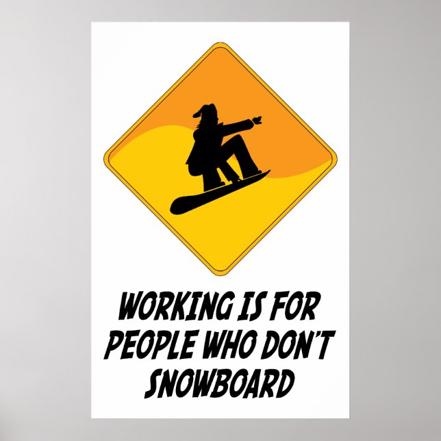 Poster Trabalhar é para Pessoas que não fazem snowboard (Frente)