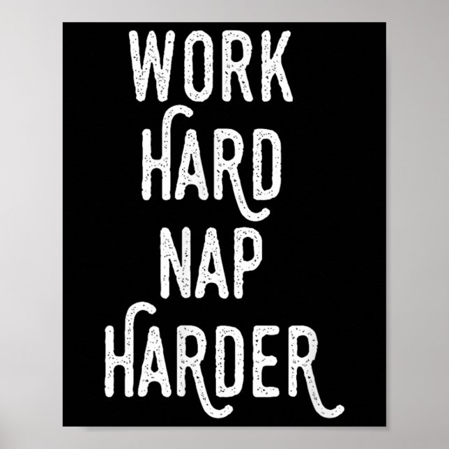Poster Trabalhe Duro, Dorme Mais Duro _ Camiseta de Citaç (Frente)