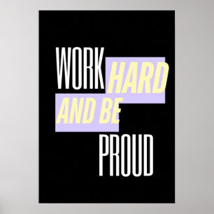 Poster Trabalhe Duro e Seja Orgulhoso, Inspirador, Motiva