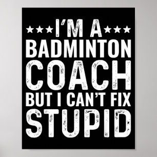 Poster Treinador de Badminton Eu Não Posso Corrigir Trein