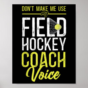 Poster Treinador de Hóquei em Campo Não Me Faça Usar Meu