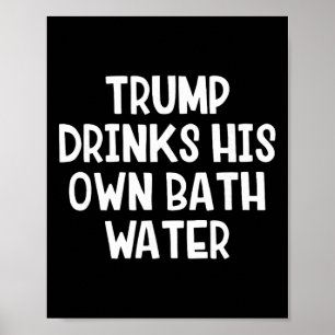 Poster Trump Bebe a Sua Própria Água _4