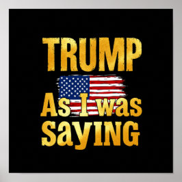 Poster Trump Como Eu Estava Dizendo: Citação Política Eng