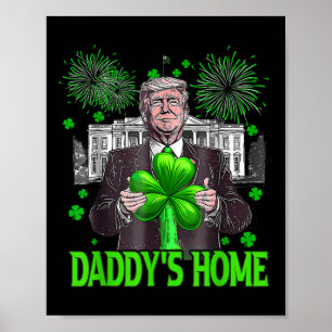 Poster Trump Daddys Home White House Dia de São Patrício
