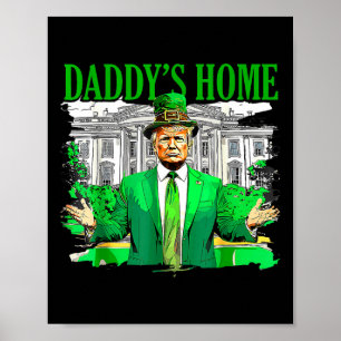 Poster Trump Daddys Home White House Dia de São Patrício 