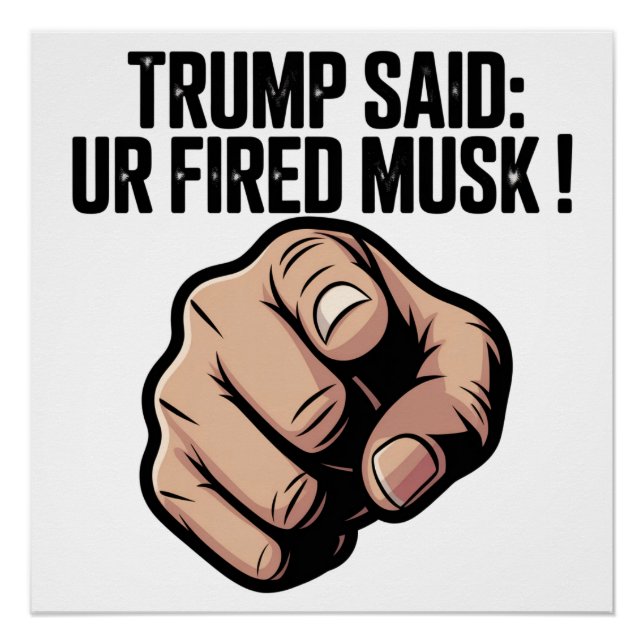 Póster Trump disse: Você é Fired Musk! (Frente)