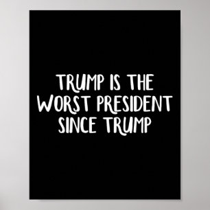 Poster Trump É O Pior Presidente Desde Trump 2