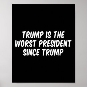 Poster Trump É o Pior Presidente Desde Trump _3