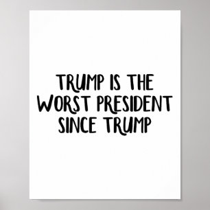 Poster Trump É o Pior Presidente Desde Trump 4