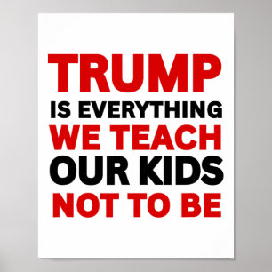 Poster Trump É Tudo o Que Ensinamos Nossos Filhos a Não S