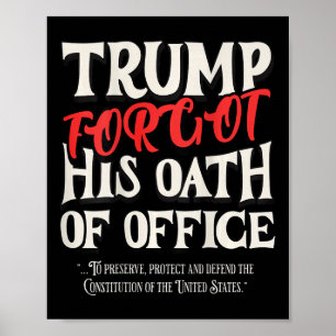 Poster Trump Esqueceu Juramento De Ofício Jurou Constitui