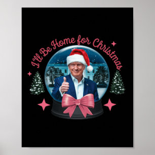 Poster Trump, Eu Estarei Em Casa Para O Natal Engraçado X