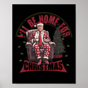 Poster Trump Eu Estarei Em Casa Para O Natal Humoroso Tru
