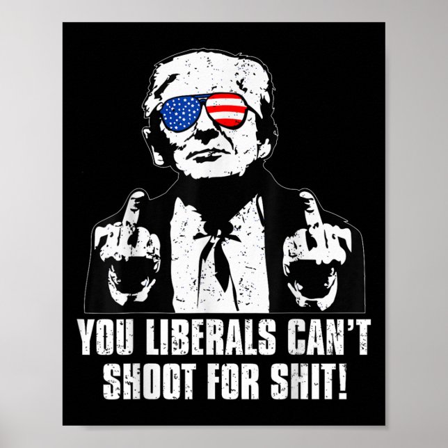Poster Trump You Liberals Can't Shoot For  (Frente)