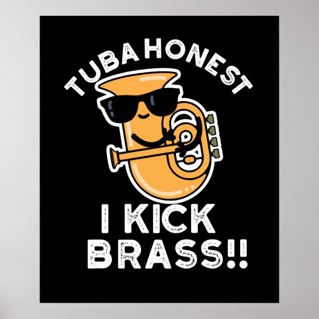 Poster Tuba Honest I Kick Brass Funny Tuba Pun Dark BG (Frente)