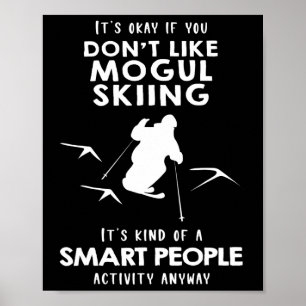Poster Tudo Bem Se Você Não Gosta De Esqui Mogul