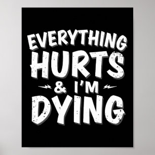 Poster Tudo Dói E Estou Morrendo Engraçado, Tee Humoro