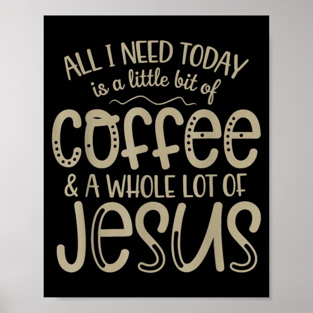 Poster Tudo o que preciso hoje café e jesus fé cristã (Frente)