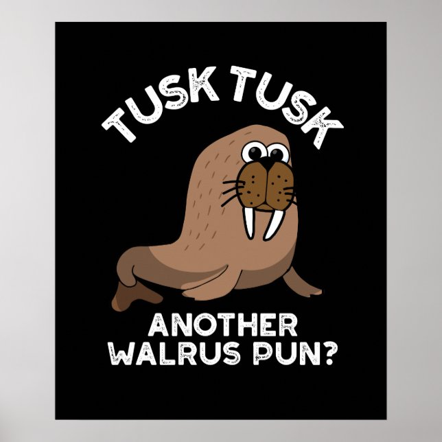 Poster Tusk Tusk Outro Walrus Pun Funny Pun Dark BG (Frente)