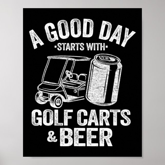 Poster Um Bom Dia Começa Com Carrinhos De Golfe E Cerveja (Frente)