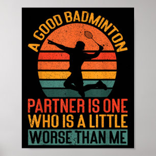 Poster Um Bom Parceiro de Badminton é um Pouco Pior que E