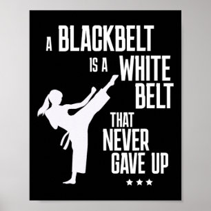 Poster Um Cinturão Negra É Um Cinturão Branco Que Nunca D
