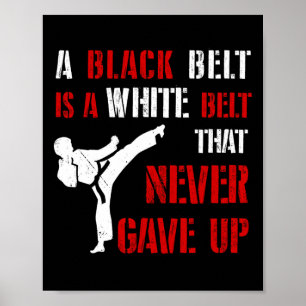 Poster Um Cinturão Negro É Um Cinturão Branco Que Nunca D