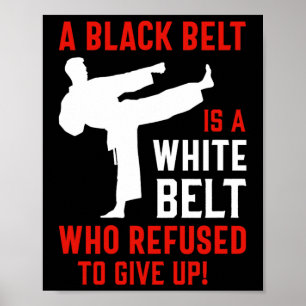 Poster Um Cinturão Negro É Um Cinturão Branco Que Nunca D