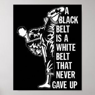 Poster Um Cinturão Negro É Um Cinturão Branco Que Nunca D
