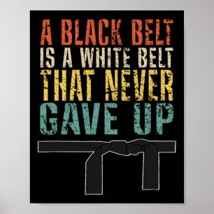 Poster Um Cinturão Negro É Um Cinturão Branco Que Nunca D