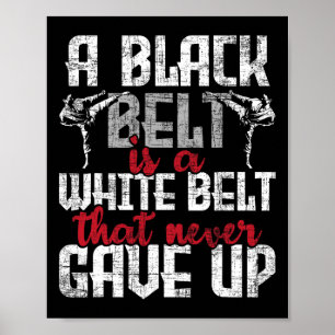 Poster Um Cinturão Negro É Um Cinturão Branco Que Nunca D