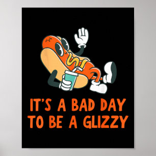 Poster Um Dia Ruim Para Ser Um Cachorro Glizzy No Dia 4 D
