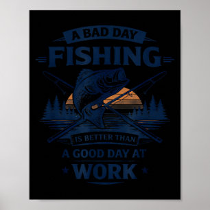 Poster Um Dia Ruim Pescando É Melhor Do Que Um Bom Dia No
