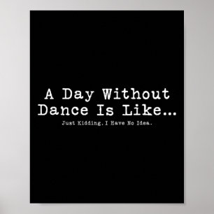 Poster Um Dia Sem Dança É Como As Mulheres Engraçadas Dan