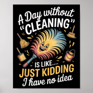 Poster Um Dia Sem Limpeza Brincadeira Engraçada Sarcástic