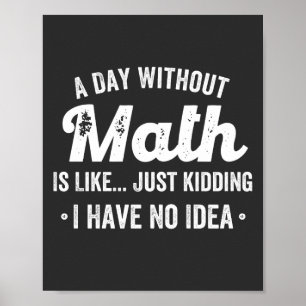 Poster um dia sem matemática é como brincar que não te