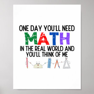 Poster Um Dia Você Precisará De Matemática No Mundo Real 