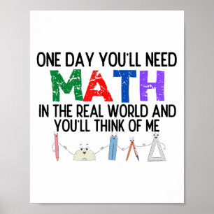 Poster Um Dia Você Precisará De Matemática No Mundo Real 